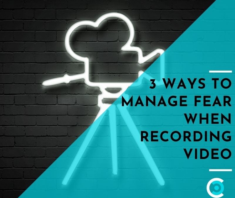 3 Ways to Manage Fear When Recording Video